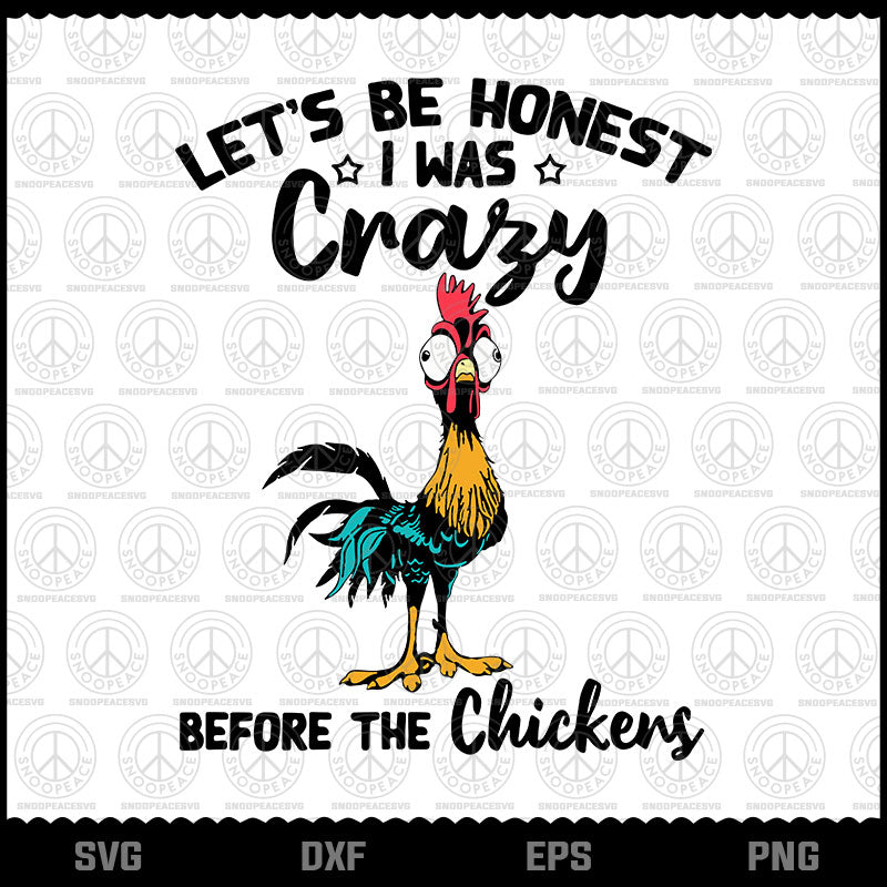 Let's Be Honest I Was Crary Before The Chicken Svg, Funny Svg, Chicken ...
